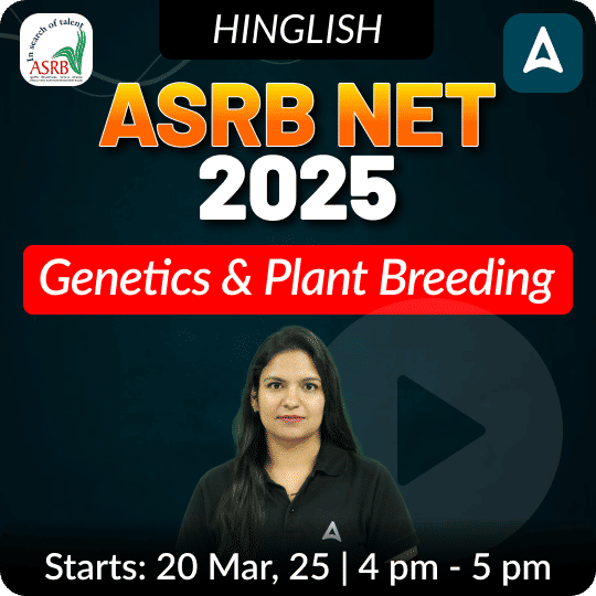 ASRB NET Genetics & Plant Breeding 2025 New Batch | Online Live Classes by Adda 247